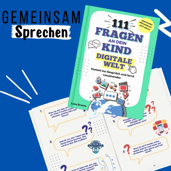 111 Fragen an dein Kind- Digitale Welt: Ein tolles Mitmachbuch für Eltern und Kinder ab 8 Jahren, Kommt ins Gespräch und lernt voneinander.