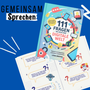 111 Fragen an dein Kind- Digitale Welt: Ein tolles Mitmachbuch für Eltern und Kinder ab 8 Jahren, Kommt ins Gespräch und lernt voneinander.