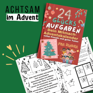 24 Glücksaufgaben Dein Mitmach-Adventskalender voller Freude und guter Taten: Kinder auf dem Weg zu mehr Glück: Mit Achtsamkeit durch den Advent
