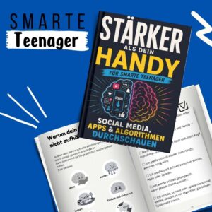 Stärker als dein Handy - Social Media, Apps & Algorithmen durchschauen für smarte Teenager: